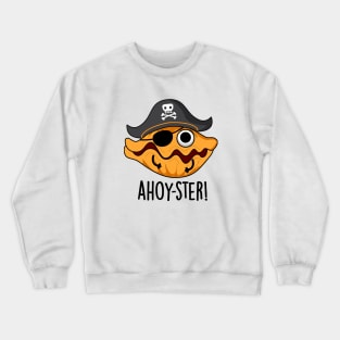 Ahoy-ster Funny Pirate Oyster Pun Crewneck Sweatshirt